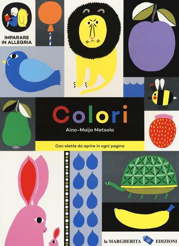 Colori. Imparare in allegria. Ediz. illustrata - Aino-Maija Metsola - Libro La Margherita 2016 | Libraccio.it