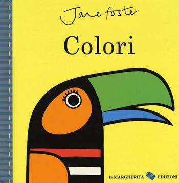 Colori - Jane Foster - Libro La Margherita 2016 | Libraccio.it