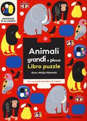 Animali grandi e piccoli. Imparare in allegria. Libro puzzle. Ediz. illustrata