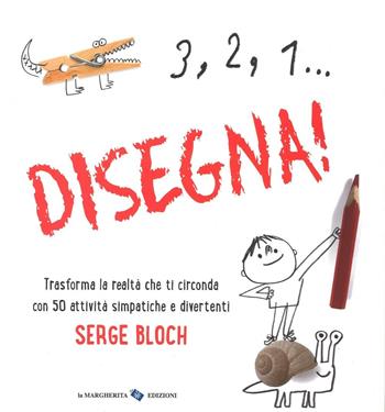 3, 2, 1... disegna! - Serge Bloch - Libro La Margherita 2016 | Libraccio.it