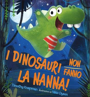 I dinosauri non fanno la nanna! Ediz. illustrata - Timothy Knapman, Nikki Dyson - Libro La Margherita 2016, Libri illustrati | Libraccio.it