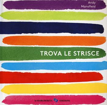 Trova le strisce. Ediz. illustrata - Andy Mansfield - Libro La Margherita 2016 | Libraccio.it