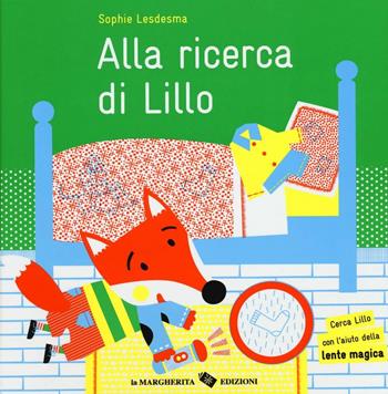 Alla ricerca di Lillo. Con gadget - Sophie Lesdesma - Libro La Margherita 2016 | Libraccio.it