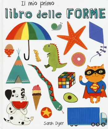 Il mio primo libro delle forme. Ediz. italiana e inglese - Sarah Dyer - Libro La Margherita 2016 | Libraccio.it