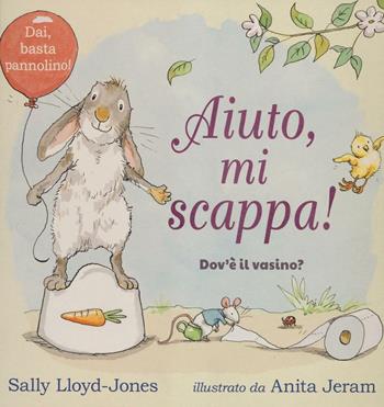 Aiuto, mi scappa! Dov'è il vasino? Ediz. a colori - Sally Lloyd-Jones - Libro La Margherita 2017, Libri illustrati | Libraccio.it