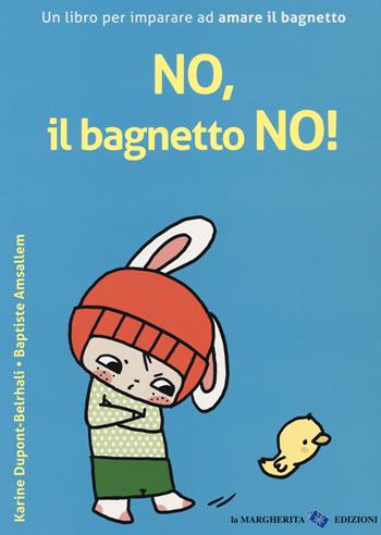 No, il bagnetto no! Ediz. a colori - Karine Dupont-Belrhali, Baptiste Amsallem - Libro La Margherita 2017 | Libraccio.it