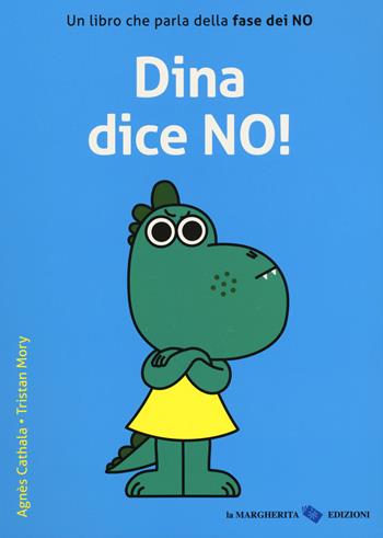 Dina dice no! Ediz. a colori - Tristan Mory, Agnes Cathala - Libro La Margherita 2018, Libri per i più piccoli | Libraccio.it