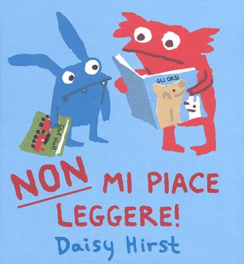 Non mi piace leggere! Ediz. a colori - Daisy Hirst - Libro La Margherita 2018, Libri illustrati | Libraccio.it