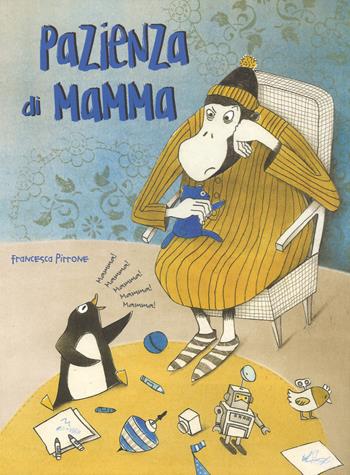 Pazienza di mamma. Ediz. a colori - Francesca Pirrone - Libro La Margherita 2018, Libri illustrati | Libraccio.it