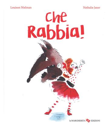 Che rabbia! Ediz. a colori - Louison Nielman - Libro La Margherita 2018 | Libraccio.it
