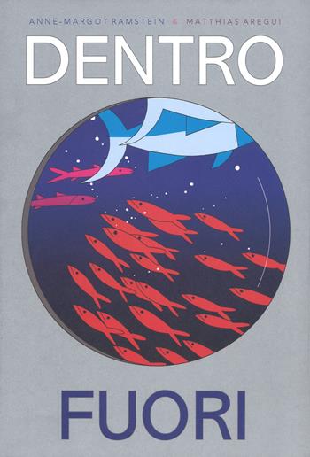 Dentro fuori. Ediz. a colori - Anne-Margot Ramstein, Matthias Aregui - Libro La Margherita 2018 | Libraccio.it