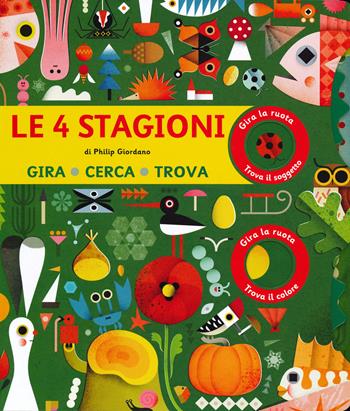 Le 4 stagioni. Gira, cerca trova. Ediz. a colori - Philip Giordano - Libro La Margherita 2019, Libri interattivi | Libraccio.it