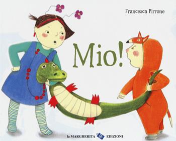 Mio! Ediz. a colori - Francesca Pirrone - Libro La Margherita 2019 | Libraccio.it