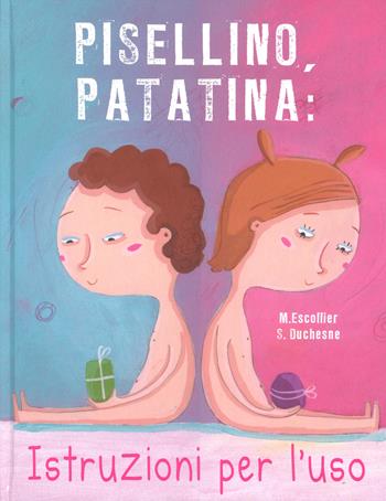 Pisellino, patatina: istruzioni per l'uso. Ediz. a colori - Michaël Escoffier - Libro La Margherita 2019 | Libraccio.it