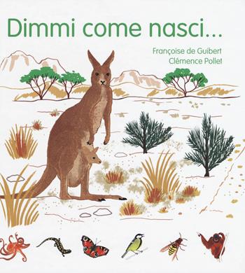 Dimmi come nasci.... Ediz. a colori - Françoise De Guibert - Libro La Margherita 2019, Libri illustrati | Libraccio.it