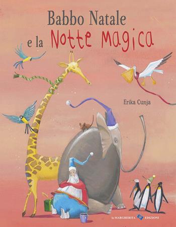 Babbo Natale e la notte magica. Ediz. a colori - Erika Cunja - Libro La Margherita 2019, Libri illustrati | Libraccio.it