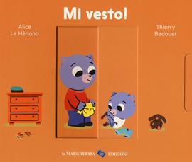 Mi vesto! Ediz. a colori - Alice Le Hénand, Thierry Bedouet - Libro La Margherita 2019, Libri per i più piccoli | Libraccio.it