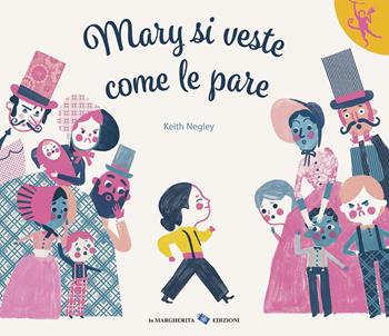 Mary si veste come le pare. Ediz. a colori - Keith Negley - Libro La Margherita 2020, L'orango rosa | Libraccio.it