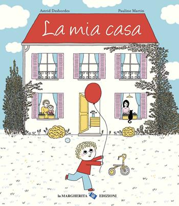 La mia casa. Ediz. a colori - Astrid Desbordes, Astrid Desbordes - Libro La Margherita 2020, Libri illustrati | Libraccio.it