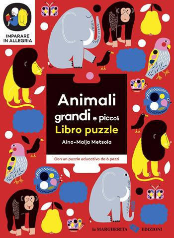 Animali grandi e piccoli. Imparare in allegria. Libro puzzle. Ediz. a colori - Aino-Maija Metsola - Libro La Margherita 2020, Libri per i più piccoli | Libraccio.it