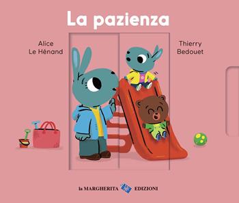 La pazienza. Ediz. a colori - Alice Le Hénand, Thierry Bedouet - Libro La Margherita 2020, Libri per i più piccoli | Libraccio.it
