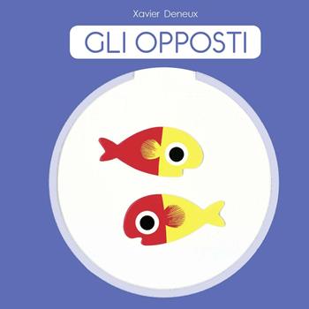 Gli opposti. Ediz. a colori - Xavier Deneux - Libro La Margherita 2020 | Libraccio.it