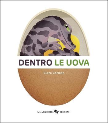 Dentro le uova. Ediz. a colori - Clara Corman - Libro La Margherita 2020, Libri interattivi | Libraccio.it