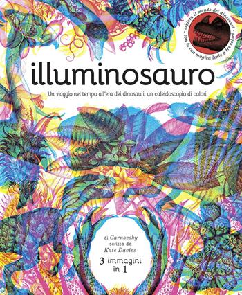 Illuminosauro. Un viaggio nel tempo all'era dei dinosauri: un caleidoscopio di colori. Ediz. a colori - Lucy Brownridge - Libro La Margherita 2020, Libri illustrati | Libraccio.it