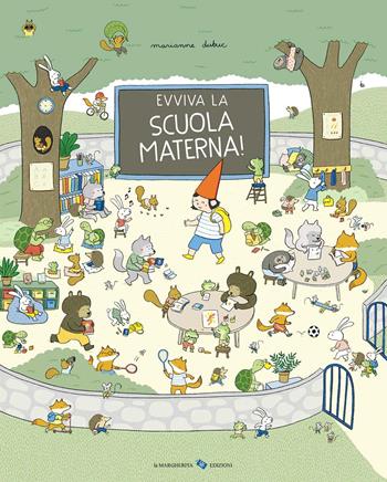 Evviva la scuola materna! Ediz. a colori - Marianne Dubuc - Libro La Margherita 2021, Libri illustrati | Libraccio.it