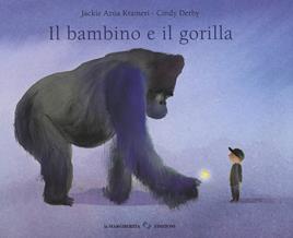 Il bambino e il gorilla. Ediz. a colori - Jackie Azúa Kramer, Isabella Paglia - Libro La Margherita 2021, Libri illustrati | Libraccio.it