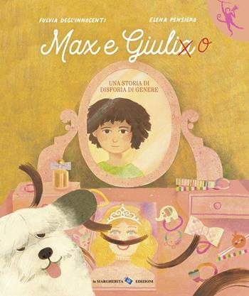 Max e Giulia. Una storia di disforia di genere. Ediz. a colori - Fulvia Degl'Innocenti, Fulvia Degli'Innocenti - Libro La Margherita 2021, L'orango rosa | Libraccio.it