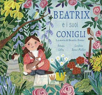 Beatrix e i suoi conigli. La storia di Beatrix Potter. Ediz. a colori - Rebecca Colby, Caroline Bonne Müller - Libro La Margherita 2021, Libri illustrati | Libraccio.it