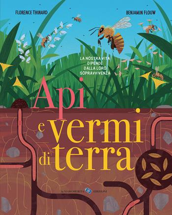Api e vermi di terra. Ediz. a colori - Florence Thinard, Florence Thinard - Libro La Margherita 2021, Libri illustrati | Libraccio.it
