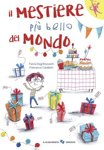 Il mestiere più bello del mondo. Ediz. a colori - Fulvia Degl'Innocenti, Francesca Carabelli - Libro La Margherita 2021, L'orango rosa | Libraccio.it