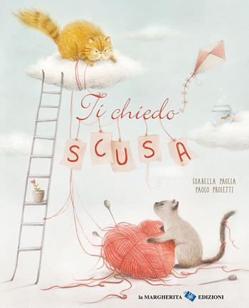 Ti chiedo scusa. Ediz. a colori - Isabella Paglia, Isabella Paglia - Libro La Margherita 2022, Libri illustrati | Libraccio.it