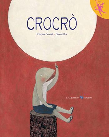 Crocrò. Ediz. a colori - Stéphane Servant, Stéphane Servant - Libro La Margherita 2021, L'orango rosa | Libraccio.it