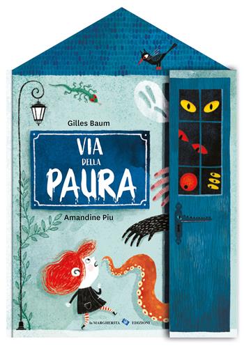 Via della paura. Ediz. a colori - Gilles Baum, Amandine Piu - Libro La Margherita 2022, Libri per i più piccoli | Libraccio.it