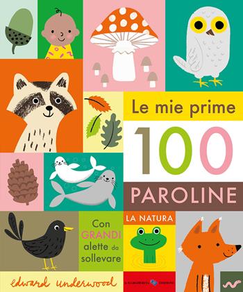 Le mie prime 100 paroline. La natura. Ediz. a colori - Edward Underwood - Libro La Margherita 2022, Libri per i più piccoli | Libraccio.it