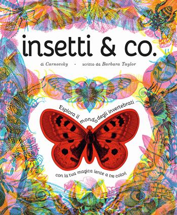 Insetti & co. Esplora il mondo degli invertebrati con la tua magica lente a 3 colori. Ediz. a colori. Con lenti colorate - Barbara Taylor, Carnovsky - Libro La Margherita 2022, Libri illustrati | Libraccio.it