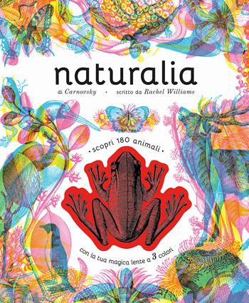 Naturalia. Scopri 180 animali con la tua magica lente a 3 colori. Ediz. a colori. Con lenti colorate - Rachel Williams, Rachel Williams - Libro La Margherita 2022, Libri illustrati | Libraccio.it