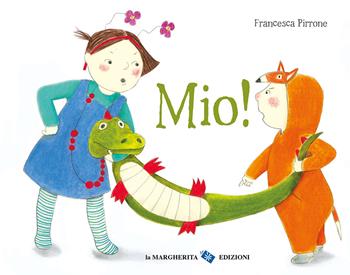 Mio! Ediz. a colori - Francesca Pirrone - Libro La Margherita 2022, Libri per i più piccoli | Libraccio.it