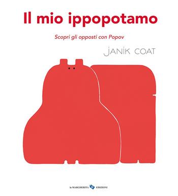 Il mio ippopotamo. Scopri gli opposti con Popov. Ediz. a colori - Janik Coat - Libro La Margherita 2023, Libri illustrati | Libraccio.it