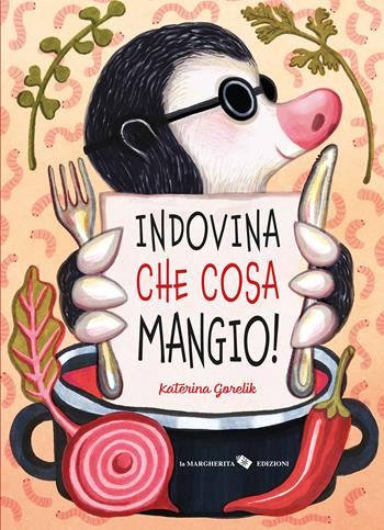 Indovina che cosa mangio! Ediz. a colori - Katerina Gorelik - Libro La Margherita 2023, Libri illustrati | Libraccio.it
