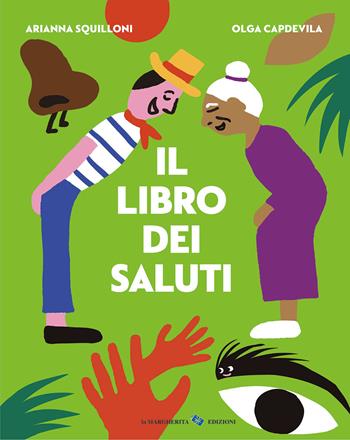 Il libro dei saluti. Ediz. a colori - Arianna Squilloni, Olga Capdevila - Libro La Margherita 2023, Libri illustrati | Libraccio.it