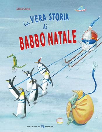 La vera storia di Babbo Natale. Ediz. a colori - Erika Cunja - Libro La Margherita 2023, Libri illustrati | Libraccio.it