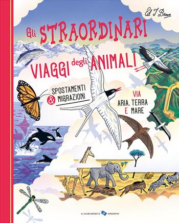 Gli straordinari viaggi degli animali. Ediz. a colori - Ziggy Hanaor - Libro La Margherita 2024, Libri illustrati | Libraccio.it