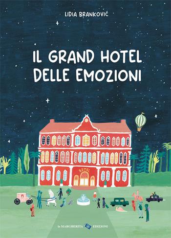 Il grand hotel delle emozioni. Ediz. a colori - Lidia Brankovic - Libro La Margherita 2024, Libri illustrati | Libraccio.it