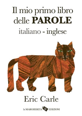 Il mio primo libro delle parole italiano-inglese. Ediz. a colori - Eric Carle - Libro La Margherita 2024, I libri di Eric Carle | Libraccio.it