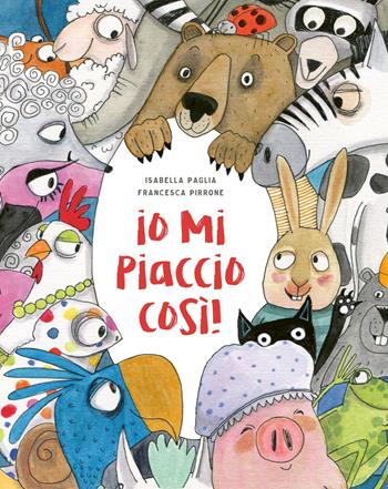 Io mi piaccio così! Ediz. a colori - Isabella Paglia, Francesca Pirrone - Libro La Margherita 2024, Libri illustrati | Libraccio.it