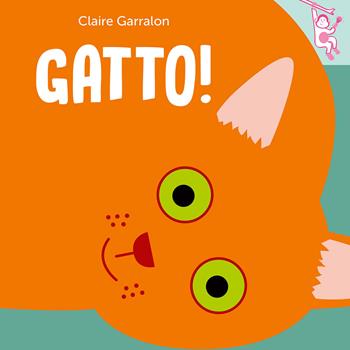 Gatto! Ediz. a colori - Claire Garralon - Libro La Margherita 2025, Libri per i più piccoli | Libraccio.it